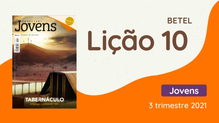 Revista Betel Jovens Conectar 3 trimestre 2021 Licao 10 EBD Hoje - Escola Dominical Lição 10 - Os materiais usados no Tabernáculo - Revista Betel Jovens Conectar 3 trimestre 2021 revista betel jovens conectar 3 trimestre 2021 lição 10