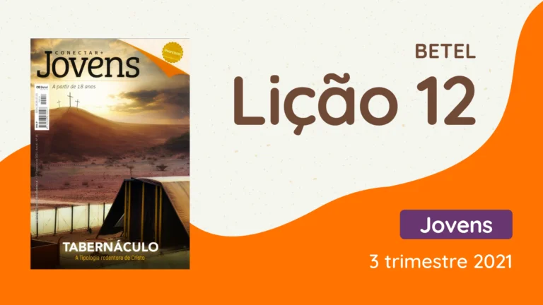 Revista Betel Jovens Conectar 3 trimestre 2021 licao 12 EBD Hoje - Escola Dominical Lição 12: O Tabernáculo e a Carta aos Hebreus - Betel Jovens Conectar 3 trimestre 2021 revista betel jovens conectar 3 trimestre 2021 licao 12