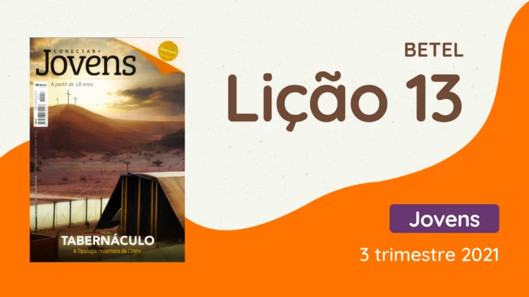 Revista Betel Jovens Conectar 3 trimestre 2021 licao 13 EBD Hoje - Escola Dominical Lição 13 - O Tabernáculo e as Festas Anuais - Revista Betel Jovens Conectar 3 trimestre 2021 revista betel jovens conectar 3 trimestre 2021 lição 13