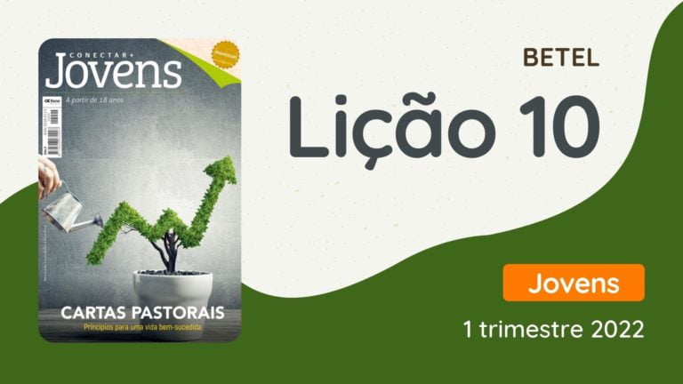 Lição 10 - Frutificando em família - Revista Betel Jovens 1 trimestre 2022, 1 trimestre 2022,2022,Betel,Lições Betel Jovens Conectar+, Cartas Pastorais, princípios para uma vida bem-sucedida, César Pereira Roza de Melo,dominical,Escola Dominical,Revista Betel, biblica, escoladominical, ebd, lições biblicas, ebdhoje.com.br, Betel, Editora Betel, Lição 10, Lição 10 Betel 2022, Lição 10 Betel Jovens Conectar+ 2022, lição 10 revista Betel 2022, Lição 10 revista Betel Jovens Conectar+ 2022, EBD Betel, EBD Betel 2022, EBD Betel 1 trimestre 2022, editora Betel 1 trimestre 2022,