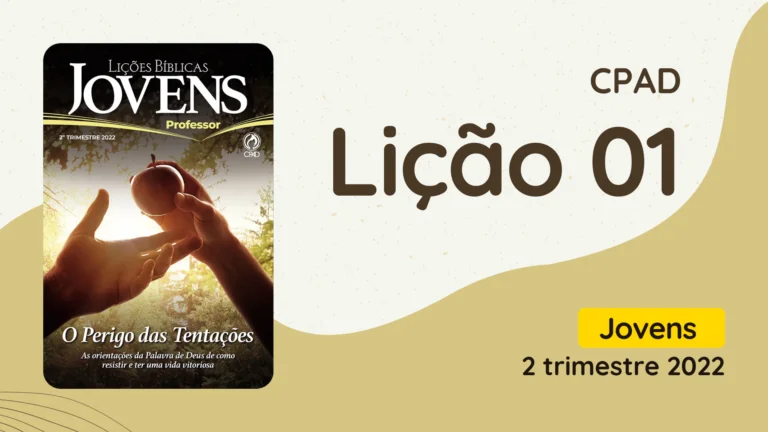Revista CPAD Jovens 2 trimestre 2022 licao 01 EBD Hoje - Escola Dominical Lição 01 - O Perigo das Tentações - CPAD jovens 2 trimestre 2022 2º Trimestre De 2022, O Perigo das Tentações – As orientações da Palavra de Deus de como resistir e ter uma vida vitoriosa,O Perigo das Tentações,A Relevância do vida vitoriosa para a Igreja de Cristo,Tentações,vida vitoriosa,Igreja de Cristo,Biblia, Cpad, Ebd 2º Trimestre De 2022, Ebd 2022, EBD CPAD 2 trimestre 2022, EBD CPAD 2022,EBD CPAD,ebdhoje.blogspot.com, ebdhoje.com.br, editora CPAD 2 trimestre 2022,Editora CPAD, Educaçãocristã, Escola Bíblica Dominical, Escola Dominical 2022, Escola Dominical,Lição 01 - O Perigo das Tentações, Lição 01 CPAD 2022,Lição 01 CPAD jovens 2022,lição 01 revista CPAD 2022,Lição 01 revista CPAD jovens 2022, Lições Bíblicas Professor, Lições biblicas, Lições CPAD jovens,Pdf Revista,Pdf Revista Ebd 2º Trimestre,revista CPAD 2 trimestre 2022 pdf download,revista CPAD 2 trimestre 2022 pdf,revista CPAD 2 trimestre 2022,Revista CPAD jovens 2 trimestre 2022,Revista CPAD jovens lição 01,Revista CPAD jovens,Revista CPAD,revista EBD CPAD 2 trimestre 2022,revista escola dominical 2 trimestre 2022,
