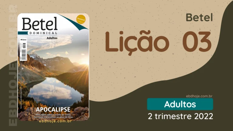 revista betel adultos 2 trimestre 2022 licao 03 EBD Hoje - Escola Dominical Lição 03 Betel Adultos 2 trimestre 2022 2 trimestre 2022,Betel,Betel Adultos,Betel dominical,EBD,EBD Betel,EBD Betel 2022,EBD Betel 2 trimestre 2022,EBD Hoje,EBD Revista Betel,Editora Betel,Efésios,Efésios revista Betel,Escola Biblica Dominical,Escola Dominical,Escola Dominical 2022,Escola Dominical Assembleia De Deus,Escola Dominical Ebd,Lição 03 Betel adultos 2022,lição 03 revista Betel 2022,Lição 03 Revista Betel 2 trimestre 2022,Lição 03 revista Betel adultos 2022,Lições Betel Adultos,lições biblicas,Revista Betel,Revista Betel Adultos,Revista Betel Adultos 2 trimestre 2022,Tema: APOCALIPSE – Mensagem sobre o triunfo de Cristo, exortações e promessas ao povo de Deus, Apocalipse – O Livro da Revelação, Apocalipse – A Revelação de Jesus Cristo, Apocalipse – Um mensagem de Cristo para a sua Igreja, A Realidade do Arrebatamento, A Realidade da Grande Tribulação, Apocalipse – O Livro do Trono, O mundo preparado para o Anticristo, Silêncio no Céu e o Julgamento vindouro, As duas bestas da Grande Tribulação, A Volta do Grande Rei, A Realidade do Milênio, O Trono Branco e o Juízo Final, Um Novo Céu e uma Nova Terra,