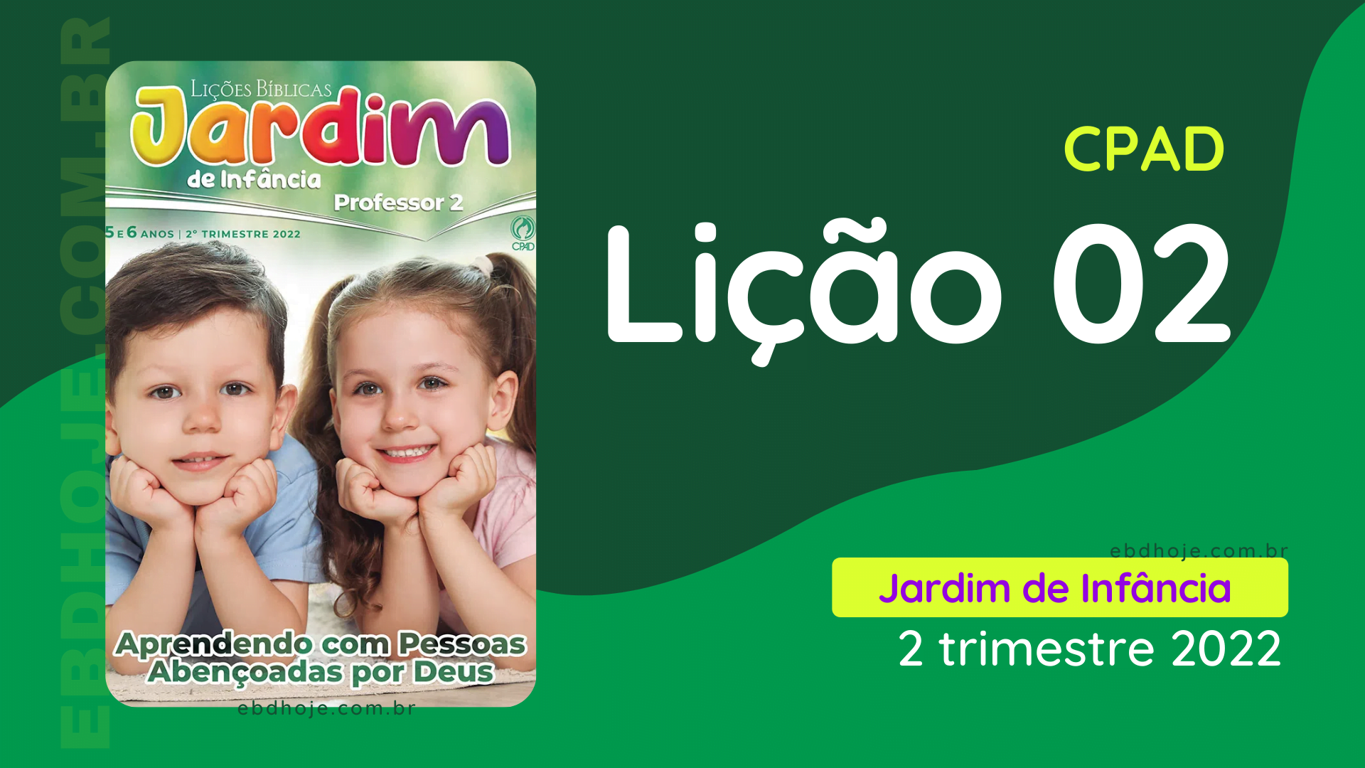 Lição 02 CPAD Jardim de Infância 2 trimestre 2022 - Escola Dominical