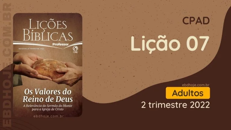 revista cpad adultos 2 trimestre 2022 licao 07 EBD Hoje - Escola Dominical Lição 07 CPAD Adultos 2 trimestre 2022 - Escola Dominical 2º Trimestre De 2022, Os Valores do Reino de Deus - A Relevância do Sermão do Monte para a Igreja de Cristo,Valores do Reino de Deus,A Relevância do Sermão do Monte para a Igreja de Cristo,Reino de Deus,Sermão do Monte,Igreja de Cristo,Biblia, Cpad, Ebd 2º Trimestre De 2022, Ebd 2022, EBD CPAD 2 trimestre 2022, EBD CPAD 2022,EBD CPAD,ebdhoje.blogspot.com, ebdhoje.com.br, editora CPAD 2 trimestre 2022,Editora CPAD, Educaçãocristã, Escola Bíblica Dominical, Escola Dominical 2022, Escola Dominical,Lição 07 - Não Retribua pelos Padrões Humanos, Lição 07 CPAD 2022,Lição 07 CPAD adultos 2022,Lição 07 revista CPAD 2022,Lição 07 revista CPAD adultos 2022, Lições Bíblicas Professor, Lições biblicas, Lições CPAD Adultos,Pdf Revista,Pdf Revista Ebd 2º Trimestre,revista CPAD 2 trimestre 2022 pdf download,revista CPAD 2 trimestre 2022 pdf,revista CPAD 2 trimestre 2022,Revista CPAD Adultos 2 trimestre 2022,Revista CPAD Adultos Lição 07,Revista CPAD Adultos,Revista CPAD,revista EBD CPAD 2 trimestre 2022,revista escola dominical 2 trimestre 2022, O Sermão do Monte: O Caráter do Reino de Deus, Sal da Terra, Luz do Mundo, Jesus, o Discípulo e a Lei, Resguardando-se de Sentimentos Ruins, O Casamento É para Sempre, Expressando Palavras Honestas, Não Retribua pelos Padrões Humanos, Sendo Verdadeiros, Orando e Jejuando como Jesus Ensinou, Nossa Segurança Vem de Deus, Sendo Cautelosos nas Opiniões, A Bondade de Deus em nos Atender, A Verdadeira Identidade do Cristão,