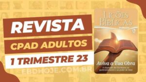 revista cpad adultos 1 trimestre 2023 EBD Hoje - Escola Dominical Todas Revistas EBD - 1 Trimestre 2023 em PDF revista Adultos 1 trimestre 2023 pdf,revista Adultos 2023 pdf,revista Adultos 2 trimestre,revista Adultos pdf,CPAD Adultos 2023,revista Adultos CPAD pdf,revista Adultos 1 trimestre 2023,revista Adultos 4 trimestre, baixar revista Adultos 2 trimestre, Adultos baixar, Adultos Professor, Adultos aluno, AVIVA A TUA OBRA – O chamado das Escrituras ao quebrantamento e ao poder de Deus, Lição 01: O Avivamento Espiritual, Lição 02: O Avivamento no Antigo Testamento, Lição 03: O Avivamento no Novo Testamento, Lição 04: O Ministério Avivado de Jesus, Lição 05: O Avivamento na Vida da Igreja, Lição 06: O Avivamento no Ministério de Pedro, Lição 07: Estevão – Um Mártir Avivado, Lição 08: O Avivamento Espiritual no Mundo, Lição 09: O Avivamento Pentecostal no Brasil, Lição 10: O Avivamento na Vida Pessoal, Lição 11: O Avivamento e a Missão da Igreja, Lição 12: Vivendo no Espírito, Lição 13: Aviva, ó Senhor, a Tua Obra,Escola Dominical, EBD, EBD Hoje, ebdhoje.com.br,Escola Bíblica Dominical,