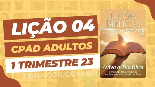 revista cpad adultos 1 trimestre 2023 licao 04 EBD Hoje - Escola Dominical Lição 04 CPAD Adultos 1 trimestre 2023 - Escola Dominical 1 trimestre 2023,CPAD,CPAD Adultos,CPAD dominical,EBD,EBD CPAD,EBD CPAD 2022,EBD CPAD 1 trimestre 2023,EBD Hoje,EBD Revista CPAD,Editora CPAD,Efésios,Efésios revista CPAD,Escola Biblica Dominical,Escola Dominical,Escola Dominical 2022,Escola Dominical Assembleia De Deus,Escola Dominical Ebd,Lição 04 CPAD adultos 2022,lição 04 revista CPAD 2022,Lição 04 Revista CPAD 1 trimestre 2023,Lição 04 revista CPAD adultos 2022,Lições CPAD Adultos,lições biblicas,Revista CPAD,Revista CPAD Adultos,Revista CPAD Adultos 1 trimestre 2023,Tema: AVIVA A TUA OBRA - O chamado das Escrituras ao quebrantamento e ao poder de Deus, Elinaldo Renovato de Lima,