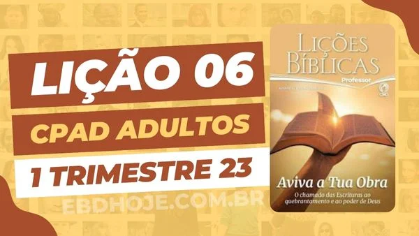 revista cpad adultos 1 trimestre 2023 licao 06 EBD Hoje - Escola Dominical Lição 06 CPAD Adultos 01 trimestre 2023 - Escola Dominical revista cpad adultos 1 trimestre 2023 lição 06