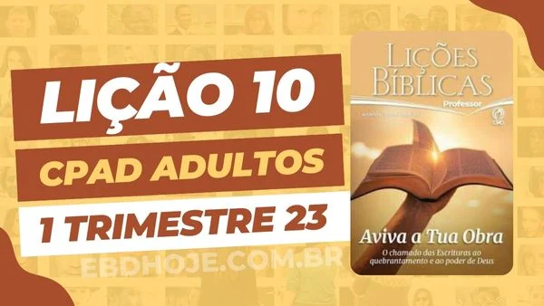 revista cpad adultos 1 trimestre 2023 licao 10 EBD Hoje - Escola Dominical Lição 10 CPAD Adultos 01 trimestre 2023 - Escola Dominical revista cpad adultos 1 trimestre 2023 lição 10, Avivamento Pentecostal no Brasil,Lição 10: O Avivamento na Vida Pessoal,