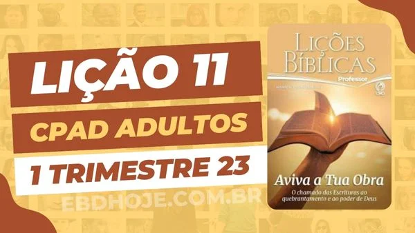 revista cpad adultos 1 trimestre 2023 licao 11 EBD Hoje - Escola Dominical Lição 11 CPAD Adultos 1 trimestre 2023 - Escola Dominical Lição 11: O Avivamento e a Missão da Igreja, CPAD Adultos, EBD Hoje, EBD CPAD, revista cpad adultos 1 trimestre 2023 lição 11