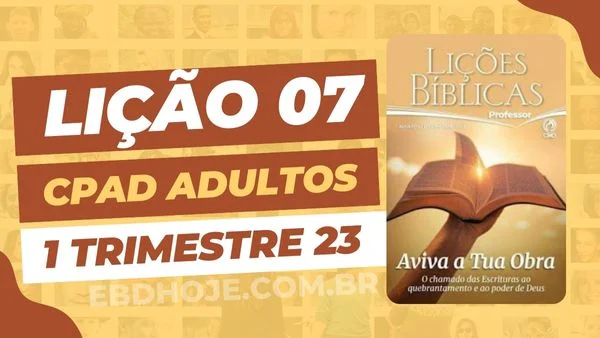 revista cpad adultos 1 trimestre 2023 licao07 EBD Hoje - Escola Dominical Lição 07 CPAD Adultos 01 trimestre 2023 - Escola Dominical revista cpad adultos 1 trimestre 2023 lição 07