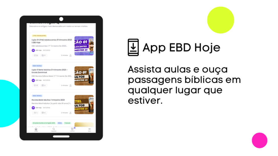 app ebdhoje tablet responsivo EBD Hoje - Escola Dominical Baixe o APP EBD Hoje app ebdhoje tablet responsivo EBD Hoje - Escola Dominical Baixe o APP EBD Hoje Lições Bíblicas CPAD - EBD Revista Betel - Subsídio Professor PDF Digital O APP EBD Hoje é uma plataforma para professores da Escola Bíblica Dominical que usam a revista da editora Betel e CPAD. Nós fornecemos subsídios para professores e alunos baseados nas revistas de cada trimestre.Além das lições que publicamos semanalmente, fornecemos comentários das aulas em vídeo, áudio e podcast, bem como Material de Apoio em PDF de cada lição para auxiliar no processo de aprendizagem da Bíblia.