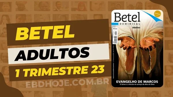 revista betel adultos 1 trimestre 2023 EBD Hoje - Escola Dominical Revista Betel Adultos 1 trimestre 2023 revista Adultos 1 trimestre 2023 pdf,revista Adultos 2023 pdf,revista Adultos 1 trimestre,revista Adultos pdf,Betel Adultos 2023,revista Adultos Betel pdf,revista Adultos 1 trimestre 2023,revista Adultos 4 trimestre, baixar revista Adultos 1 trimestre, Adultos baixar, Adultos Professor, Adultos aluno, EVANGELHO DE MARCOS – O Servo e a missão no serviço da obra de Deus,