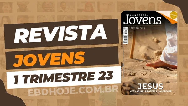 revista betel jovens 1 trimestre 2023 EBD Hoje - Escola Dominical Revista Betel Jovens Conectar+ 1 trimestre 2023 revista Jovens Conectar 1 trimestre 2023 pdf,revista Jovens Conectar 2023 pdf,revista Jovens Conectar 1 trimestre,revista Jovens Conectar pdf,Betel Jovens Conectar 2023,revista Jovens Conectar Betel pdf,revista Jovens Conectar 1 trimestre 2023,revista Jovens Conectar 1 trimestre, baixar revista Jovens Conectar 1 trimestre, Jovens Conectar baixar, Jovens Conectar Professor, Jovens Conectar aluno, JESUS – Messias, Rei, Profeta e Sacerdote,