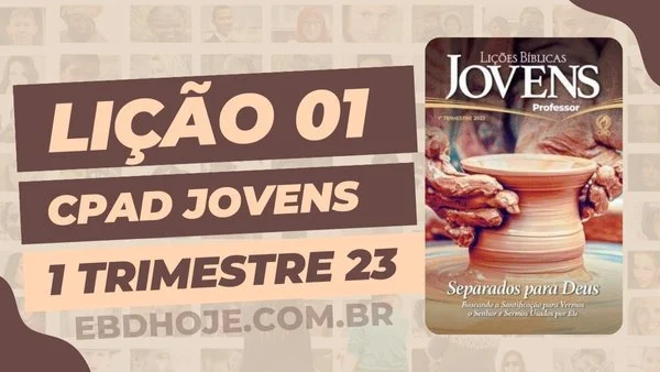 revista cpad jovens 1 trimestre 2023 licao 01 EBD Hoje - Escola Dominical Lição 01 CPAD Jovens 1 trimestre 2023 - Escola Dominical 1º Trimestre De 2023,Separados para Deus,Biblia,Cpad,Ebd 1º Trimestre De 2023, Ebd 2023, EBD CPAD 1 trimestre 2023, EBD CPAD 2023,EBD CPAD,EBD Hoje, ebdhoje.com.br, editora CPAD 1 trimestre 2023,Editora CPAD, Educaçãocristã, Escola Bíblica Dominical, Escola Dominical 2023, Escola Dominical,Lição 01 - Santificação – O Caminho que leva à Vida Eterna com Deus, Lição 01 CPAD 2023,Lição 01 CPAD jovens 2023,Lição 01 revista CPAD 2023,Lição 01 revista CPAD jovens 2023, Lições Bíblicas Professor, Lições biblicas, Lições CPAD jovens,Pdf Revista,Pdf Revista Ebd 1º Trimestre,revista CPAD 1 trimestre 2023 pdf download,revista CPAD 1 trimestre 2023 pdf,revista CPAD 1 trimestre 2023,Revista CPAD jovens 1 trimestre 2023,Revista CPAD jovens Lição 01,Revista CPAD jovens,Revista CPAD,revista EBD CPAD 1 trimestre 2023,revista escola dominical 1 trimestre 2023, Subsídio para professor,Natalino das Neves,