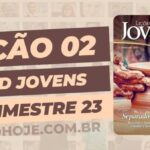 1º Trimestre De 2023,Separados para Deus,Biblia,Cpad,Ebd 1º Trimestre De 2023, Ebd 2023, EBD CPAD 1 trimestre 2023, EBD CPAD 2023,EBD CPAD,EBD Hoje, ebdhoje.com.br, editora CPAD 1 trimestre 2023,Editora CPAD, Educaçãocristã, Escola Bíblica Dominical, Escola Dominical 2023, Escola Dominical,Lição 02 - O Pecado sob a Perspectiva do Deus que é Santo, Lição 02 CPAD 2023,Lição 02 CPAD jovens 2023,Lição 02 revista CPAD 2023,Lição 02 revista CPAD jovens 2023, Lições Bíblicas Professor, Lições biblicas, Lições CPAD jovens,Pdf Revista,Pdf Revista Ebd 1º Trimestre,revista CPAD 1 trimestre 2023 pdf download,revista CPAD 1 trimestre 2023 pdf,revista CPAD 1 trimestre 2023,Revista CPAD jovens 1 trimestre 2023,Revista CPAD jovens Lição 02,Revista CPAD jovens,Revista CPAD,revista EBD CPAD 1 trimestre 2023,revista escola dominical 1 trimestre 2023, Subsídio para professor,Natalino das Neves,