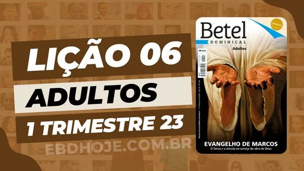 revista betel adultos 1 trimestre 2023 licao 06 EBD Hoje - Escola Dominical Lição 06 Betel Adultos 01 trimestre 2023 - Escola Dominical 01 trimestre 2023,Betel,Betel Adultos,Betel dominical,EBD,EBD Betel,EBD Betel 2023,EBD Betel 01 trimestre 2023,EBD Hoje,EBD Revista Betel,Editora Betel,Efésios,Efésios revista Betel,Escola Biblica Dominical,Escola Dominical,Escola Dominical 2023,Escola Dominical Assembleia De Deus,Escola Dominical Ebd,Lição 06 Betel adultos 2023,lição 06 revista Betel 2023,Lição 06 Revista Betel 01 trimestre 2023,Lição 06 revista Betel adultos 2023,Lições Betel Adultos,lições biblicas,Revista Betel,Revista Betel Adultos,Revista Betel Adultos 01 trimestre 2023,Tema: EVANGELHO DE MARCOS – O Servo e a missão no serviço da obra de Deus, Pr. Abnair Vargas Vieira, Escola Bíblica Dominical Betel,