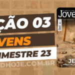 01 trimestre 2023,Betel,Lições Betel Jovens Conectar+, JESUS – Messias, Rei, Profeta e Sacerdote, Escola Dominical,Revista Betel, escoladominical, ebd, lições biblicas, ebdhoje.com.br, Betel, Editora Betel, Lição 03, Lição 03 Betel Jovens 2023, Lição 03 Betel Jovens Conectar+ 2023, lição 03 revista Betel 2023, Lição 03 revista Betel Jovens Conectar+ 2023, Lição 03 Conhecendo os titulos de Jesus, EBD Betel, EBD Betel 2023, EBD Betel 01 trimestre 2023, editora Betel 01 trimestre 2023,