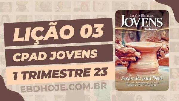 revista cpad jovens 1 trimestre 2023 licao 03 EBD Hoje - Escola Dominical Lição 3 CPAD Jovens 1 trimestre 2023 - Escola Dominical 1º Trimestre De 2023,Separados para Deus,Biblia,Cpad,Ebd 1º Trimestre De 2023, Ebd 2023, EBD CPAD 1 trimestre 2023, EBD CPAD 2023,EBD CPAD,EBD Hoje, ebdhoje.com.br, editora CPAD 1 trimestre 2023,Editora CPAD, Educaçãocristã, Escola Bíblica Dominical, Escola Dominical 2023, Escola Dominical,Lição 3 - O Temor a Deus é o Caminho da Santificação, Lição 3 CPAD 2023,Lição 3 CPAD jovens 2023,Lição 3 revista CPAD 2023,Lição 3 revista CPAD jovens 2023, Lições Bíblicas Professor, Lições biblicas, Lições CPAD jovens,Pdf Revista,Pdf Revista Ebd 1º Trimestre,revista CPAD 1 trimestre 2023 pdf download,revista CPAD 1 trimestre 2023 pdf,revista CPAD 1 trimestre 2023,Revista CPAD jovens 1 trimestre 2023,Revista CPAD jovens Lição 3,Revista CPAD jovens,Revista CPAD,revista EBD CPAD 1 trimestre 2023,revista escola dominical 1 trimestre 2023, Subsídio para professor,Natalino das Neves,