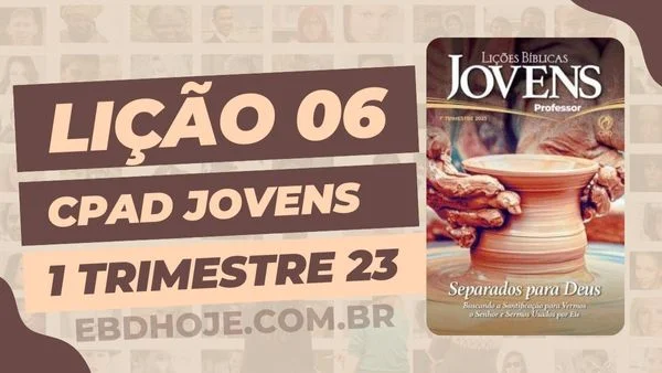 revista cpad jovens 1 trimestre 2023 licao 06 EBD Hoje - Escola Dominical Lição 06 CPAD Jovens 01 trimestre 2023 - Escola Dominical 01º Trimestre De 2023,Separados para Deus,Biblia,Cpad,Ebd 01º Trimestre De 2023, Ebd 2023, EBD CPAD 01 trimestre 2023, EBD CPAD 2023,EBD CPAD,EBD Hoje, ebdhoje.com.br, editora CPAD 01 trimestre 2023,Editora CPAD, Educaçãocristã, Escola Bíblica Dominical, Escola Dominical 2023, Escola Dominical,Lição 06 - Mortos para o Pecado, mas ainda Lutando contra Ele, Lição 06 CPAD 2023,Lição 06 CPAD jovens 2023,Lição 06 revista CPAD 2023,Lição 06 revista CPAD jovens 2023, Lições Bíblicas Professor, Lições biblicas, Lições CPAD jovens,Pdf Revista,Pdf Revista Ebd 01º Trimestre,revista CPAD 01 trimestre 2023 pdf download,revista CPAD 01 trimestre 2023 pdf,revista CPAD 01 trimestre 2023,Revista CPAD jovens 01 trimestre 2023,Revista CPAD jovens Lição 06,Revista CPAD jovens,Revista CPAD,revista EBD CPAD 01 trimestre 2023,revista escola dominical 01 trimestre 2023, Subsídio para professor,Natalino das Neves,