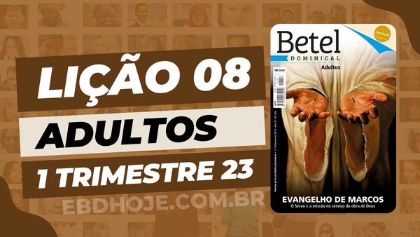 1 trimestre 2023,Betel,Betel Adultos,Betel dominical,EBD,EBD Betel,EBD Betel 2023,EBD Betel 01 trimestre 2023,EBD Hoje,EBD Revista Betel,Editora Betel,Efésios,Efésios revista Betel,Escola Biblica Dominical,Escola Dominical,Escola Dominical 2023,Escola Dominical Assembleia De Deus,Escola Dominical Ebd,Lição 08 Betel adultos 2023,lição 08 revista Betel 2023,Lição 08 Revista Betel 01 trimestre 2023,Lição 08 revista Betel adultos 2023,Lições Betel Adultos,lições biblicas,Revista Betel,Revista Betel Adultos,Revista Betel Adultos 01 trimestre 2023,Tema: EVANGELHO DE MARCOS – O Servo e a missão no serviço da obra de Deus, Pr. Abnair Vargas Vieira, Escola Bíblica Dominical Betel,Betel 1tr 23,Betel professor 1tr 23,Betel aluno 1tr 23,EBD Betel 1tr 23,lição Betel 1tr 23,