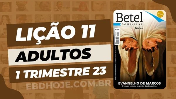 revista betel adultos 1 trimestre 2023 licao 11 EBD Hoje - Escola Dominical Lição 11 Betel Adultos 01 trimestre 2023 - Escola Dominical 01 trimestre 2023,Betel,Betel Adultos,Betel dominical,EBD,EBD Betel,EBD Betel 2023,EBD Betel 01 trimestre 2023,EBD Hoje,EBD Revista Betel,Editora Betel,Efésios,Efésios revista Betel,Escola Biblica Dominical,Escola Dominical,Escola Dominical 2023,Escola Dominical Assembleia De Deus,Escola Dominical Ebd,Lição 11 Betel adultos 2023,lição 11 revista Betel 2023,Lição 11 Revista Betel 01 trimestre 2023,Lição 11 revista Betel adultos 2023,Lições Betel Adultos,lições biblicas,Revista Betel,Revista Betel Adultos,Revista Betel Adultos 01 trimestre 2023,Tema: EVANGELHO DE MARCOS – O Servo e a missão no serviço da obra de Deus, Pr. Abnair Vargas Vieira, Escola Bíblica Dominical Betel,Betel 1tr 23,Betel professor 1tr 23,Betel aluno 1tr 23,EBD Betel 1tr 23,lição Betel 1tr 23,