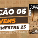 01 trimestre 2023,Betel,Lições Betel Jovens Conectar+, JESUS – Messias, Rei, Profeta e Sacerdote, Escola Dominical,Revista Betel, escoladominical, ebd, lições biblicas, ebdhoje.com.br, Betel, Editora Betel, Lição 06, Lição 06 Betel Jovens 2023, Lição 06 Betel Jovens Conectar+ 2023, lição 06 revista Betel 2023, Lição 06 revista Betel Jovens Conectar+ 2023, Lição 06 O Messias E O Reino de Deus, EBD Betel, EBD Betel 2023, EBD Betel 01 trimestre 2023, editora Betel 01 trimestre 2023, Betel Jovens 1tr 23, Betel Jovens Professor 1tr 23, Betel Jovens Aluno 1tr 23,