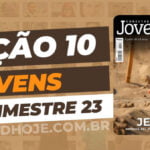01 trimestre 2023,Betel,Lições Betel Jovens Conectar+, JESUS – Messias, Rei, Profeta e Sacerdote, Escola Dominical,Revista Betel, escoladominical, ebd, lições biblicas, ebdhoje.com.br, Betel, Editora Betel, Lição 10, Lição 10 Betel Jovens 2023, Lição 10 Betel Jovens Conectar+ 2023, lição 10 revista Betel 2023, Lição 10 revista Betel Jovens Conectar+ 2023, Lição 10 Jesus, O Nome Acima de Todos, EBD Betel, EBD Betel 2023, EBD Betel 01 trimestre 2023, editora Betel 01 trimestre 2023, Betel Jovens 1tr 23, Betel Jovens Professor 1tr 23, Betel Jovens Aluno 1tr 23,