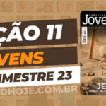 01 trimestre 2023,Betel,Lições Betel Jovens Conectar+, JESUS – Messias, Rei, Profeta e Sacerdote, Escola Dominical,Revista Betel, escoladominical, ebd, lições biblicas, ebdhoje.com.br, Betel, Editora Betel, Lição 11, Lição 11 Betel Jovens 2023, Lição 11 Betel Jovens Conectar+ 2023, lição 11 revista Betel 2023, Lição 11 revista Betel Jovens Conectar+ 2023, Lição 11 Jesus, O Senhor da Igreja, EBD Betel, EBD Betel 2023, EBD Betel 01 trimestre 2023, editora Betel 01 trimestre 2023, Betel Jovens 1tr 23, Betel Jovens Professor 1tr 23, Betel Jovens Aluno 1tr 23,