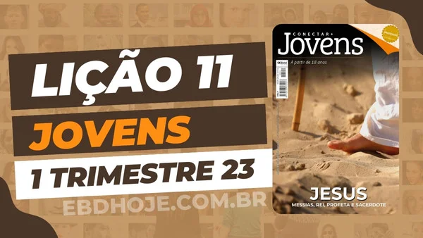 revista betel jovens 1 trimestre 2023 licao 11 EBD Hoje - Escola Dominical Lição 11 Betel jovens conectar 01 trimestre 2023 - EBD HOJE 01 trimestre 2023,Betel,Lições Betel Jovens Conectar+, JESUS – Messias, Rei, Profeta e Sacerdote, Escola Dominical,Revista Betel, escoladominical, ebd, lições biblicas, ebdhoje.com.br, Betel, Editora Betel, Lição 11, Lição 11 Betel Jovens 2023, Lição 11 Betel Jovens Conectar+ 2023, lição 11 revista Betel 2023, Lição 11 revista Betel Jovens Conectar+ 2023, Lição 11 Jesus, O Senhor da Igreja, EBD Betel, EBD Betel 2023, EBD Betel 01 trimestre 2023, editora Betel 01 trimestre 2023, Betel Jovens 1tr 23, Betel Jovens Professor 1tr 23, Betel Jovens Aluno 1tr 23,