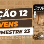 01 trimestre 2023,Betel,Lições Betel Jovens Conectar+, BBBB, Escola Dominical,Revista Betel, escoladominical, ebd, lições biblicas, ebdhoje.com.br, Betel, Editora Betel, Lição 12, Lição 12 Betel Jovens 2023, Lição 12 Betel Jovens Conectar+ 2023, lição 12 revista Betel 2023, Lição 12 revista Betel Jovens Conectar+ 2023, Lição 12 JESUS – Messias, Rei, Profeta e Sacerdote, EBD Betel, EBD Betel 2023, EBD Betel 01 trimestre 2023, editora Betel 01 trimestre 2023, Betel Jovens 1tr 23, Betel Jovens Professor 1tr 23, Betel Jovens Aluno 1tr 23,
