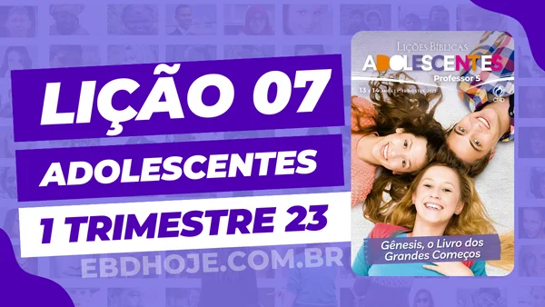 revista cpad adolescentes 1 trimestre 2023 licao 07 EBD Hoje - Escola Dominical Lição 07 CPAD Adolescentes 01 trimestre 2023 | EBD 1º Trimestre De 2023, Cpad, Ebd 1º Trimestre De 2023, Ebd 2023, EBD CPAD 01 trimestre 2023, EBD CPAD 2023,EBD CPAD,ebdhoje.com.br, EBD Hoje, editora CPAD 01 trimestre 2023, Editora CPAD, Educaçãocristã, Escola Bíblica Dominical, Escola Dominical 2023, Escola Dominical,Lição XX - AAAA, Lição XX CPAD 2023,Lição XX CPAD adolescentes 2023,lição XX revista CPAD 2023,Lição XX revista CPAD adolescentes 2023, Lições Bíblicas Professor, Lições biblicas, Lições CPAD adolescentes,Pdf Revista,Pdf Revista Ebd 1º Trimestre 2023,revista CPAD 01 trimestre 2023 pdf download,revista CPAD 01 trimestre 2023 pdf,revista CPAD 01 trimestre 2023,Revista CPAD adolescentes 01 trimestre 2023,Revista CPAD adolescentes lição XX,Revista CPAD adolescentes,Revista CPAD,revista EBD CPAD 01 trimestre 2023,revista escola dominical 01 trimestre 2023,AAAA, Tema: Gênesis, o Livro dos Grandes Começos,