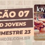 1º Trimestre De 2023,Separados para Deus,Biblia,Cpad,Ebd 01º Trimestre De 2023, Ebd 2023, EBD CPAD 01 trimestre 2023, EBD CPAD 2023,EBD CPAD,EBD Hoje, ebdhoje.com.br, editora CPAD 01 trimestre 2023,Editora CPAD, Educaçãocristã, Escola Bíblica Dominical, Escola Dominical 2023, Escola Dominical,Lição 07 - Santidade - De dentro para fora, Lição 07 CPAD 2023,Lição 07 CPAD jovens 2023,Lição 07 revista CPAD 2023,Lição 07 revista CPAD jovens 2023, Lições Bíblicas Professor, Lições biblicas, Lições CPAD jovens,Pdf Revista,Pdf Revista Ebd 01º Trimestre,revista CPAD 01 trimestre 2023 pdf download,revista CPAD 01 trimestre 2023 pdf,revista CPAD 01 trimestre 2023,Revista CPAD jovens 01 trimestre 2023,Revista CPAD jovens Lição 07,Revista CPAD jovens,Revista CPAD,revista EBD CPAD 01 trimestre 2023,revista escola dominical 01 trimestre 2023, Subsídio para professor,Natalino das Neves, CPAD jovens 1tr 23, Jovens EBD 1tr 23, EBD 1tr 23, CPAD Jovens Professor 1tr 23,