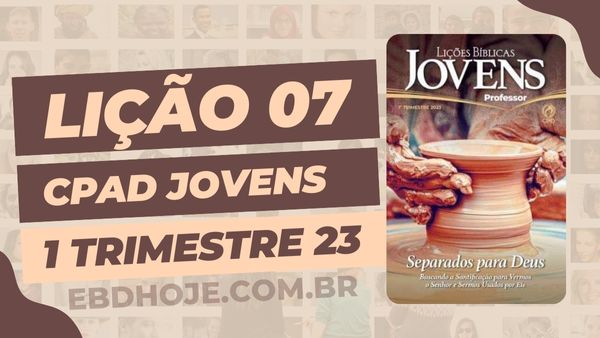 1º Trimestre De 2023,Separados para Deus,Biblia,Cpad,Ebd 01º Trimestre De 2023, Ebd 2023, EBD CPAD 01 trimestre 2023, EBD CPAD 2023,EBD CPAD,EBD Hoje, ebdhoje.com.br, editora CPAD 01 trimestre 2023,Editora CPAD, Educaçãocristã, Escola Bíblica Dominical, Escola Dominical 2023, Escola Dominical,Lição 07 - Santidade - De dentro para fora, Lição 07 CPAD 2023,Lição 07 CPAD jovens 2023,Lição 07 revista CPAD 2023,Lição 07 revista CPAD jovens 2023, Lições Bíblicas Professor, Lições biblicas, Lições CPAD jovens,Pdf Revista,Pdf Revista Ebd 01º Trimestre,revista CPAD 01 trimestre 2023 pdf download,revista CPAD 01 trimestre 2023 pdf,revista CPAD 01 trimestre 2023,Revista CPAD jovens 01 trimestre 2023,Revista CPAD jovens Lição 07,Revista CPAD jovens,Revista CPAD,revista EBD CPAD 01 trimestre 2023,revista escola dominical 01 trimestre 2023, Subsídio para professor,Natalino das Neves, CPAD jovens 1tr 23, Jovens EBD 1tr 23, EBD 1tr 23, CPAD Jovens Professor 1tr 23,