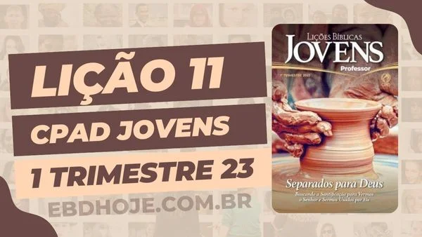 revista cpad jovens 1 trimestre 2023 licao 11 EBD Hoje - Escola Dominical Lição 11 CPAD Jovens 01 trimestre 2023 - Escola Dominical 01º Trimestre De 2023,Separados para Deus,Biblia,Cpad,Ebd 01º Trimestre De 2023, Ebd 2023, EBD CPAD 01 trimestre 2023, EBD CPAD 2023,EBD CPAD,EBD Hoje, ebdhoje.com.br, editora CPAD 01 trimestre 2023,Editora CPAD, Educaçãocristã, Escola Bíblica Dominical, Escola Dominical 2023, Escola Dominical,Lição 11 - Santidade Integral, Lição 11 CPAD 2023,Lição 11 CPAD jovens 2023,Lição 11 revista CPAD 2023,Lição 11 revista CPAD jovens 2023, Lições Bíblicas Professor, Lições biblicas, Lições CPAD jovens,Pdf Revista,Pdf Revista Ebd 01º Trimestre,revista CPAD 01 trimestre 2023 pdf download,revista CPAD 01 trimestre 2023 pdf,revista CPAD 01 trimestre 2023,Revista CPAD jovens 01 trimestre 2023,Revista CPAD jovens Lição 11,Revista CPAD jovens,Revista CPAD,revista EBD CPAD 01 trimestre 2023,revista escola dominical 01 trimestre 2023, Subsídio para professor,Natalino das Neves, CPAD jovens 1tr 23, Jovens EBD 1tr 23, EBD 1tr 23, CPAD Jovens Professor 1tr 23,