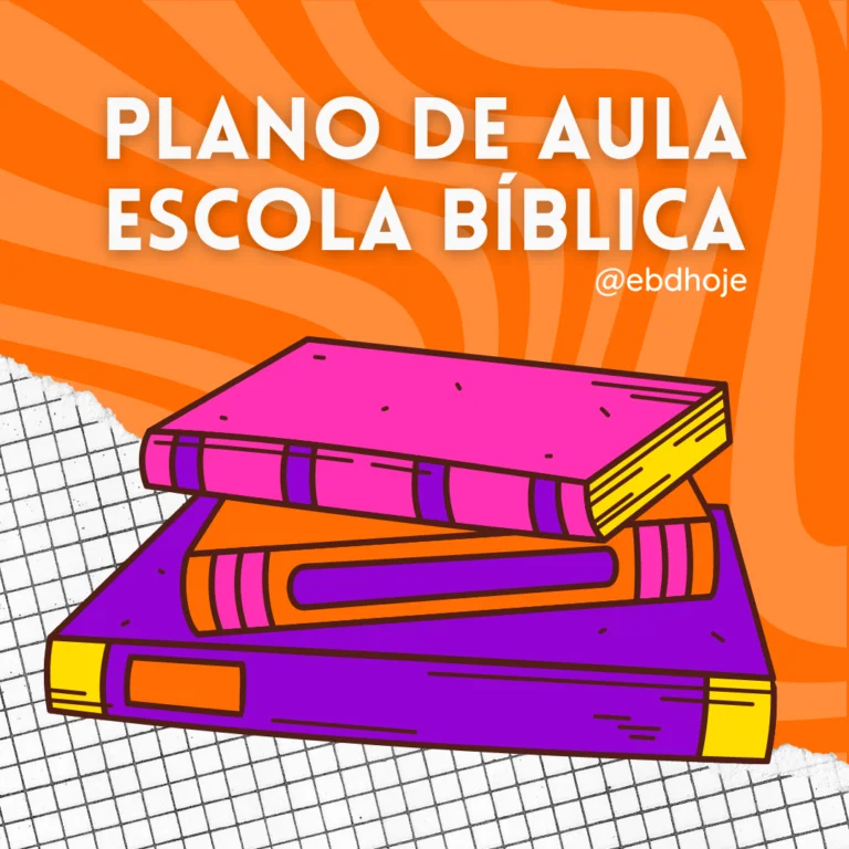 PLANO DE AULA ESCOLA BIBLICA DOMINICAL EBD Hoje - Escola Dominical Plano de Aula para Escola Bíblica Dominical Plano de aula escola bíblica dominical, EBD, EBD Hoje,