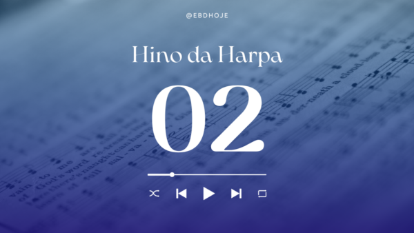 hino da harpa crista 02 EBD Hoje - Escola Dominical Hino 2 - Saudosa Lembrança Hino 2 - Saudosa lembrança, Harpa Crista online