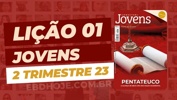 revista betel jovens 2 trimestre 2023 licao 1 EBD Hoje - Escola Dominical Lição 01 Betel Jovens Conectar 2 trimestre 2023 - Escola Dominical 2 trimestre 2023,Betel,Lições Betel Jovens Conectar+, Pentateuco: A Aliança de Deus com uma Nação Sacerdotal, Escola Dominical,Revista Betel, escoladominical, ebd, lições biblicas, ebdhoje.com.br, Betel, Editora Betel, Lição 01, Lição 01 Betel Jovens 2023, Lição 01 Betel Jovens Conectar+ 2023, lição 01 revista Betel 2023, Lição 01 revista Betel Jovens Conectar+ 2023, Lição 01 Introdução ao Pentateuco, EBD Betel, EBD Betel 2023, EBD Betel 2 trimestre 2023, editora Betel 2 trimestre 2023, Betel Jovens 2tr 23, Betel Jovens Professor 2tr 23, Betel Jovens Aluno 2tr 23, Betel Jovens 2 tri 23,