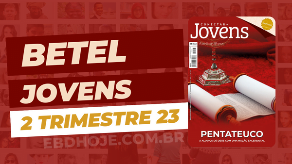 Revista Betel Jovens Conectar 2 Trimestre 2023 - Escola Dominical