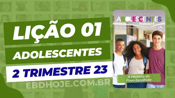 revista cpad adolescentes 2 trimestre 2023 licao 1 EBD Hoje - Escola Dominical Lição 01 CPAD Adolescentes 2 trimestre 2023 | EBD 2º Trimestre De 2023, Cpad, Ebd 2º Trimestre De 2023, Ebd 2023, EBD CPAD 2 trimestre 2023, EBD CPAD 2023,EBD CPAD,ebdhoje.com.br, EBD Hoje, editora CPAD 2 trimestre 2023, Editora CPAD, Educaçãocristã, Escola Bíblica Dominical, Escola Dominical 2023, Escola Dominical,Lição 01 - A História do Povo Escolhido, Lição 01 CPAD 2023,Lição 01 CPAD adolescentes 2023,lição 01 revista CPAD 2023,Lição 01 revista CPAD adolescentes 2023, Lições Bíblicas Professor, Lições biblicas, Lições CPAD adolescentes,Pdf Revista,Pdf Revista Ebd 2º Trimestre 2023,revista CPAD 2 trimestre 2023 pdf download,revista CPAD 2 trimestre 2023 pdf,revista CPAD 2 trimestre 2023,Revista CPAD adolescentes 2 trimestre 2023,Revista CPAD adolescentes lição 01,Revista CPAD adolescentes,Revista CPAD,revista EBD CPAD 2 trimestre 2023,revista escola dominical 2 trimestre 2023,A História do Povo Escolhido, Tema: A História do Povo Escolhido,CPAD adolescentes 2tr 23, adolescentes EBD 2tr 23, EBD 2tr 23, CPAD adolescentes Professor 2tr 23,