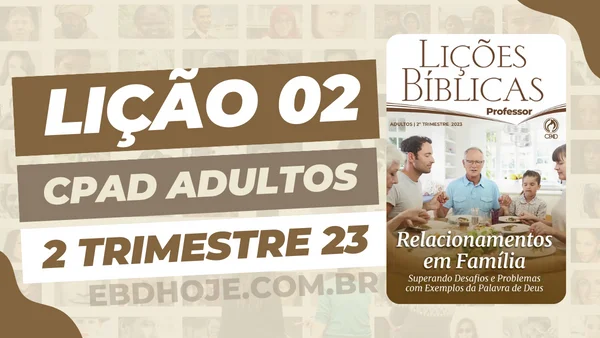 revista cpad adultos 2 trimestre 2023 licao 02 EBD Hoje - Escola Dominical Lição 02 CPAD Adultos 2 trimestre 2023 - Escola Dominical Biblia,Comentarista Pr. Elienai Cabral,Cpad,Ebd 2023, EBD CPAD 2023,EBD CPAD 2 trimestre 2023, EBD CPAD,Ebd 2º Trimestre De 2023, ebdhoje.com.br, editora CPAD 2 trimestre 2023,Editora CPAD, Educaçãocristã, Escola Bíblica Dominical, Escola Dominical 2023, Escola Dominical,estudo biblico completo pdf,estudo bíblico evangélico grátis,estudo bíblico evangélico pdf,estudo biblico evangelico,estudo bíblico online,estudo biblico para iniciantes,estudo bíblico sobre fé,Família,Igreja de Cristo,Jesus Cristo,Jesus,lição bíblica 2022 pdf grátis,lição bíblica 2022 pdf,licão bíblica 2023,lição bíblica 3 trimestre 2022,lição bíblica dominical,lição da escola dominical deste domingo,Lição 02 - A Predileção dos Pais por um dos Filhos, Lição 02 CPAD 2023,Lição 02 CPAD adultos 2023,Lição 02 CPAD adultos 2023, Lição 02 CPAD adultos professor 1tr 23,Lição 02 CPAD adultos professor 2023, Lição 02 revista CPAD 2023,Lição 02 revista CPAD adultos 2023, licoes biblicas pdf,Lições Bíblicas Professor, Lições biblicas, Lições CPAD Adultos,Pdf Revista Ebd 2º Trimestre,Pdf Revista,Relacionamento em Família,Relacionamento,Revista RELACIONAMENTO EM FAMÍLIA – Superando Desafios e Problemas com Exemplos da Palavra de Deus, Revista CPAD Adultos Lição 02,Revista CPAD Adultos 2 trimestre 2023,Revista CPAD Adultos,revista CPAD 2 trimestre 2023 pdf download,revista CPAD 2 trimestre 2023 pdf,revista CPAD 2 trimestre 2023,Revista CPAD,revista EBD CPAD 2 trimestre 2023,revista escola dominical 2 trimestre 2023, temas para estudo biblico,2º Trimestre De 2023,Vida Cristã,