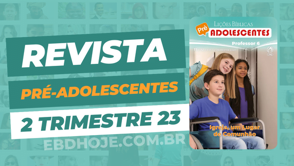 revista cpad pre adolescentes 2 trimestre 2023 EBD Hoje - Escola Dominical Todas Revistas EBD 2 Trimestre 2023 em PDF Igreja, um Lugar de Comunhão Pré-Adolescentes 2 trimestre 2023, revista Pré-Adolescentes 2 trimestre 2023 pdf,revista Pré-Adolescentes 2023 pdf,revista Pré-Adolescentes 2023, revista Pré-Adolescentes 2 trimestre,revista Pré-Adolescentes pdf,CPAD Pré-Adolescentes 2023,revista Pré-Adolescentes CPAD pdf,revista Pré-Adolescentes 2 trimestre 2023,revista Pré-Adolescentes 2 trimestre, baixar revista Pré-Adolescentes 2 trimestre, Pré-Adolescentes baixar, Pré-Adolescentes Professor, Pré-Adolescentes aluno, Igreja, um Lugar de Comunhão, Lições EBD Pré-Adolescentes, Lições EBD CPAD, escola bíblica dominical CPAD Pré-Adolescentes,escola dominical Pré-Adolescentes,Palavra de Deus,Atividades Pré-Adolescentes 2023, Atividades Pré-Adolescentes 2 trimestre 2023,