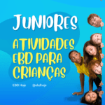 Classe Juniores - Atividades EBD para Crianças de 9 anos