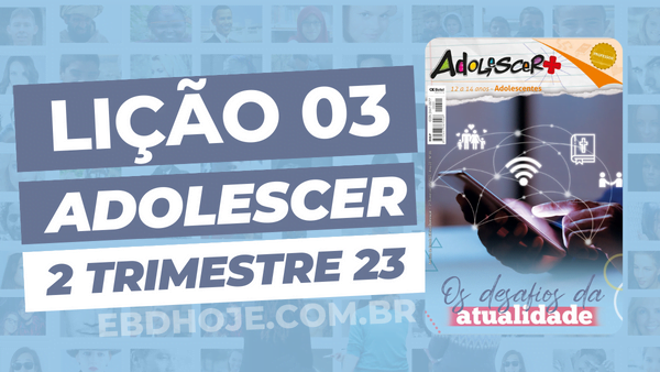 2 trimestre 2023,Betel,Lições Betel Adolescer+, Os desafios da atualidade, Escola Dominical,Revista Betel, escoladominical, ebd, lições bíblicas, ebdhoje.com.br, Betel, Editora Betel, Lição 03, Lição 03 Betel Adolescentes 2023, Lição 03 Betel Adolescer+ 2023, lição 03 revista Betel 2023, Lição 03 revista Betel Adolescer+ 2023, Lição 03 O desafio do ocultismo, EBD Betel, EBD Betel 2023, EBD Betel 2 trimestre 2023, editora Betel 2 trimestre 2023, Betel Adolescentes 2tr, 2 tri 23, Betel Adolescentes Professor 2tr, 2 tri 23, Betel Adolescentes Aluno 2tr, 2 tri 23,