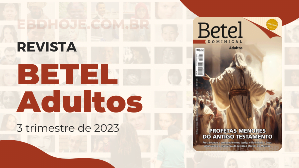 PROFETAS MENORES DO ANTIGO TESTAMENTO – Proclamando o arrependimento, justiça e fidelidade a Deus. Anunciando a esperança da salvação através do Messias, Betl Adultos 3 trimestre 2023, revista Betel Adultos 3 trimestre 2023 pdf,revista Betel Adultos 2023 pdf, Betel Adultos 2023,revista Adultos Betel pdf,revista Adultos 3 trimestre 2023,revista Adultos 3 trimestre, baixar revista Adultos 3 trimestre, Adultos baixar, Adultos Professor, Adultos aluno, Lições EBD Adultos, Lições EBD Betel, escola bíblica dominical Betel Adultos,escola dominical Adultos,Palavra de Deus,Lições Betel Adultos 2023,Liçoes Bíblicas Adultos 3 trimestre 2023, Betel Adultos 3TR 23, Subsídio revista Betel Adultos, Betel Dominical em PDF,
