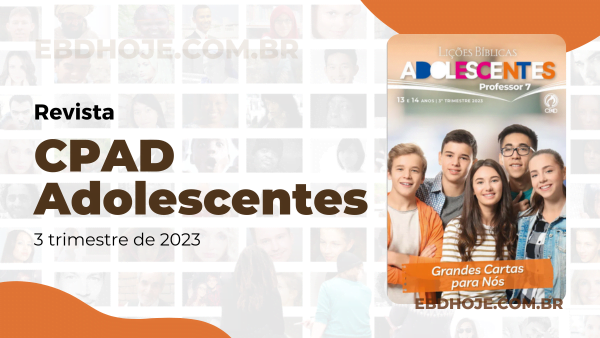 revista cpad adolescentes 3 trimestre 2023 EBD Hoje - Escola Dominical ESCOLA BÍBLICA DOMINICAL – BAIXAR PDF Grandes Cartas para Nós Adolescentes 3 trimestre 2023, revista Adolescentes 3 trimestre 2023 pdf,revista Adolescentes 2023 pdf,revista Adolescentes 2023, revista Adolescentes 3 trimestre,revista Adolescentes pdf,CPAD Adolescentes 2023,revista Adolescentes CPAD pdf,revista Adolescentes 3 trimestre 2023,revista Adolescentes 3 trimestre, baixar revista Adolescentes 3 trimestre, Adolescentes baixar, Adolescentes Professor, Adolescentes aluno, Grandes Cartas para Nós, Lições EBD Adolescentes, Lições EBD CPAD, escola bíblica dominical CPAD Adolescentes,escola dominical Adolescentes,Palavra de Deus,Atividades Adolescentes 2023, Atividades Adolescentes 3 trimestre 2023, CPAD Adolescentes 3T 23,