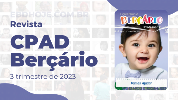 revista cpad bercario 3 trimestre 2023 1 EBD Hoje - Escola Dominical ESCOLA BÍBLICA DOMINICAL – BAIXAR PDF Vamos Ajudar Berçário 3 trimestre 2023, revista Berçário 3 trimestre 2023 pdf,revista Berçário 2023 pdf,revista Berçário 2023, revista Berçário 3 trimestre,revista Berçário pdf,CPAD Berçário 2023,revista Berçário CPAD pdf,revista Berçário 3 trimestre 2023,revista Berçário 3 trimestre, baixar revista Berçário 3 trimestre, Berçário baixar, Berçário Professor, Berçário aluno, Vamos Ajudar, Lições EBD Berçário, Lições EBD CPAD, escola bíblica dominical CPAD Berçário,escola dominical Berçário,Palavra de Deus,Atividades Berçário 2023, Atividades Berçário 3 trimestre 2023, CPAD Berçário 3 tri 23,