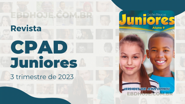 revista cpad juniores 3 trimestre 2023 EBD Hoje - Escola Dominical ESCOLA BÍBLICA DOMINICAL – BAIXAR PDF Verdades que Jesus ensinou Juniores 3 trimestre 2023, revista Juniores 3 trimestre 2023 pdf,revista Juniores 2023 pdf,revista Juniores 2023, revista Juniores 3 trimestre,revista Juniores pdf,CPAD Juniores 2023,revista Juniores CPAD pdf,revista Juniores 3 trimestre 2023,revista Juniores 3 trimestre, baixar revista Juniores 3 trimestre, Juniores baixar, Juniores Professor, Juniores aluno, Verdades que Jesus ensinou, Lições EBD Juniores, Lições EBD CPAD, escola bíblica dominical CPAD Juniores,escola dominical Juniores,Palavra de Deus,Atividades Juniores 2023, Atividades Juniores 3 trimestre 2023, CPAD Juniores 3T 23,