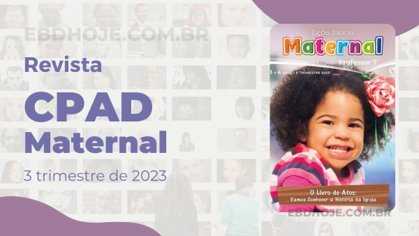 revista cpad maternal 3 trimestre 2023 EBD Hoje - Escola Dominical ESCOLA BÍBLICA DOMINICAL – BAIXAR PDF O Livro de Atos: Vamos conhecer a história da igreja Maternal 3 trimestre 2023, revista Maternal 3 trimestre 2023 pdf,revista Maternal 2023 pdf,revista Maternal 2023, revista Maternal 3 trimestre,revista Maternal pdf,CPAD Maternal 2023,revista Maternal CPAD pdf,revista Maternal 3 trimestre 2023,revista Maternal 3 trimestre, baixar revista Maternal 3 trimestre, Maternal baixar, Maternal Professor, Maternal aluno, O Livro de Atos: Vamos conhecer a história da igreja, Lições EBD Maternal, Lições EBD CPAD, escola bíblica dominical CPAD Maternal,escola dominical Maternal,Palavra de Deus,Atividades Maternal 2023, Atividades Maternal 3 trimestre 2023, CPAD Maternal 3tr 23,