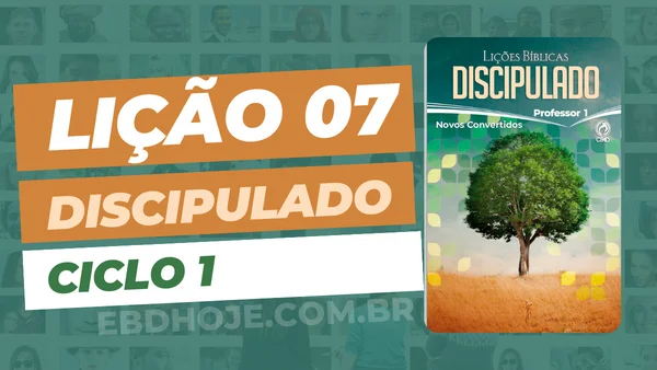 revista CPAD Discipulado ciclo 1 licao 7 EBD Hoje - Escola Dominical Lição 07 CPAD Discipulado Ciclo 1 - Escola Dominical CPAD,Lições CPAD Discipulado Ciclo 1, Escola Dominical, Revista CPAD, escoladominical, ebd, lições biblicas, ebdhoje.com.br, EBD Hoje, CPAD, Editora CPAD, Lição 07, Lição 07 CPAD Discipulado, Lição 07 CPAD Discipulado Ciclo 1, lição 07 revista CPAD , Lição 07 revista CPAD Discipulado Ciclo 1, Lição 07 O Discípulo e a Obediência, EBD CPAD discipulado, Lição EBD, EBD CPAD, editora CPAD, CPAD Discipulado 3tr, 3 tri 23, CPAD Discipulado Professor 3tr, 3 tri 23, CPAD Discipulado Aluno 3tr, 3 tri 23,