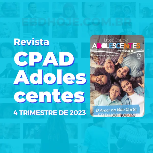 17595 revista cpad adolescentes 4 trimestre 2023 EBD Hoje - Escola Dominical Lição 05: Cristo nos ensinou o Perdão EBD Adolesc. 4° Trim. 2023 | 4° Trimestre de 2023 | EBD ADOLESCENTES Lição 05: Cristo nos ensinou o Perdão EBD Adolesc. 4° Trim. 2023 | 4° Trimestre de 2023 | EBD ADOLESCENTES